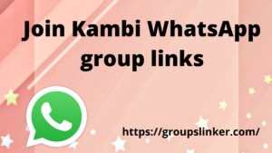 Join Kambi WhatsApp group links