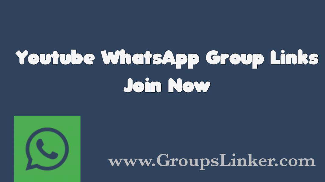 110+ New Youtube WhatsApp Group link 2022