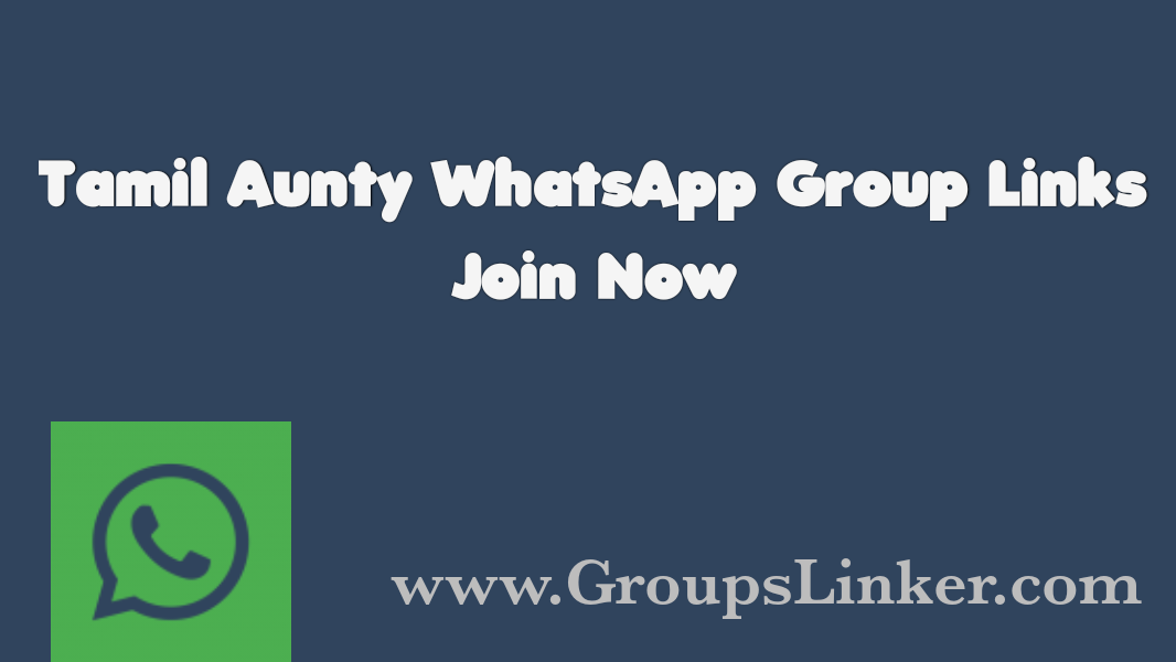 Join Latest Tamil Aunty WhatsApp Group Link 2022