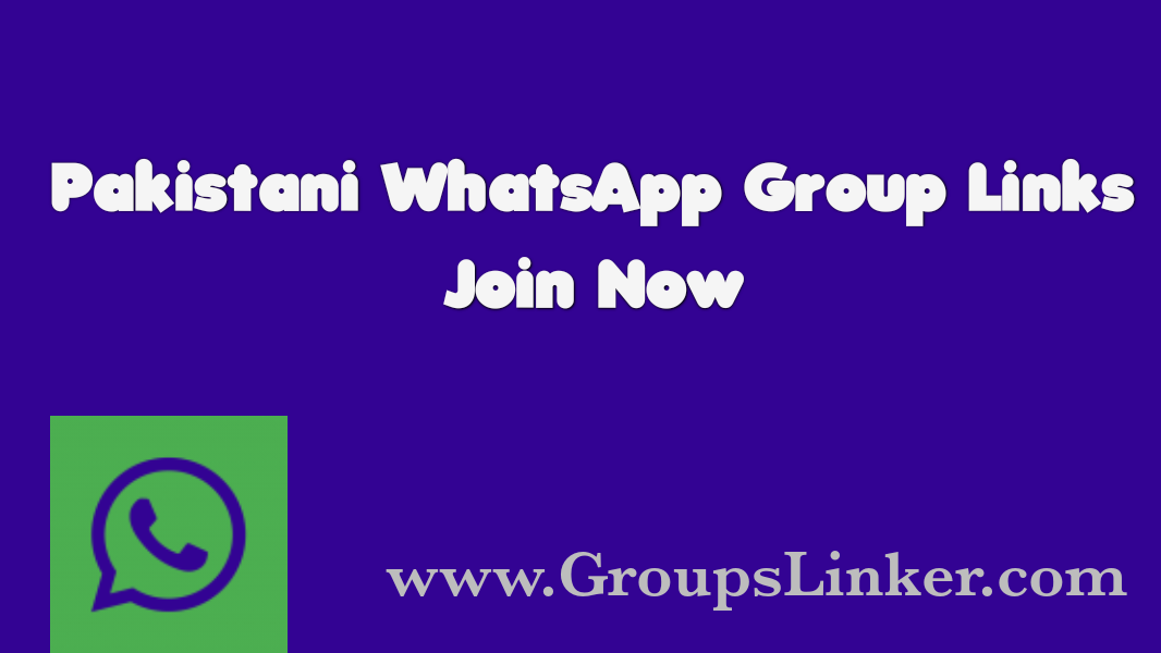 500+ Latest Pakistani WhatsApp Group Link 2022