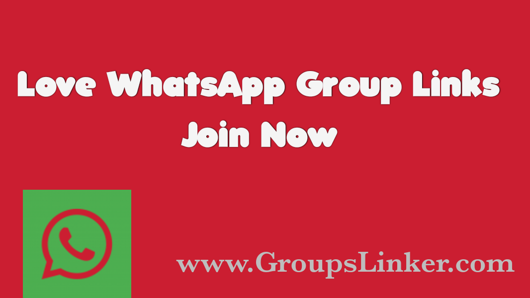 Join 100+ Latest Love WhatsApp Group Link 2022