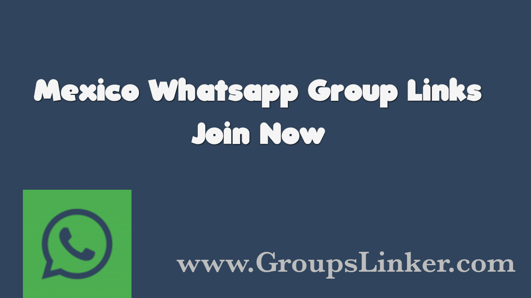 Mexico WhatsApp Group Link