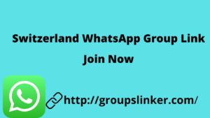 Switzerland WhatsApp Group Link