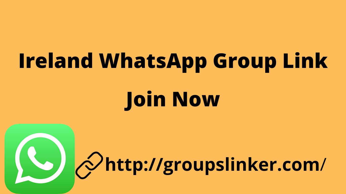 Ireland WhatsApp Group Link
